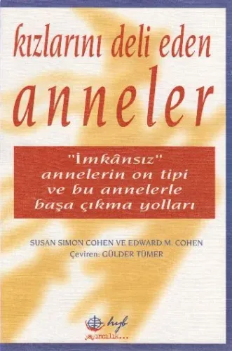 Kızlarını Deli Eden Anneler; İmkansız Annelerin On Tipi ve Bu Annelerle Başa Çıkma Yolları