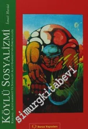 Köylü Sosyalizmi: Kızılbaş - Alevi Hareketi ve Sosyalist Alevi Hareketi'nin Zorunluluğu -         2013