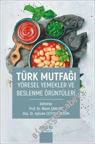 Türk Mutfağı Yöresel Yemekler ve Beslenme Örüntüleri -        2023
