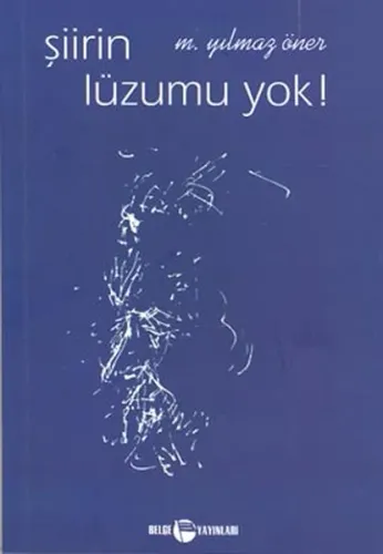 Şiirin Lüzumu Yok!