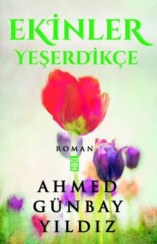 Ekinler Yeşerdikçe Ahmed Günbay Yıldız