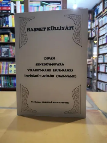 Haşmet Külliyatı Divan Senedüş Şuara Viladet Name (Sur Name) İntisabül Mülük (Hab Name)
