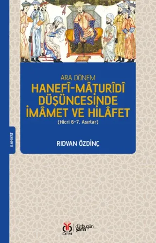 Ara Dönem Hanefî-Mâturîdî Düşüncesinde İmâmet ve Hilâfet