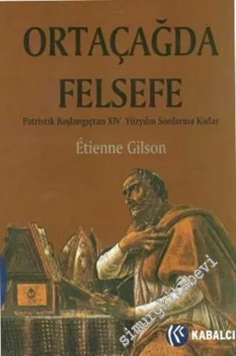 Ortaçağda Felsefe: Patristik Başlangıçtan XIV. Yüzyılın Sonlarına Kadar CİLTLİ -        2007