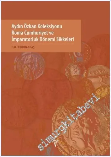 Aydın Özkan Koleksiyonu Roma Cumhuriyet ve İmparatorluk Dönemi Sikkeleri -