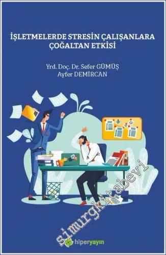 İşletmelerde Stresin Çalışanlara Çoğaltan Etkisi - 2022