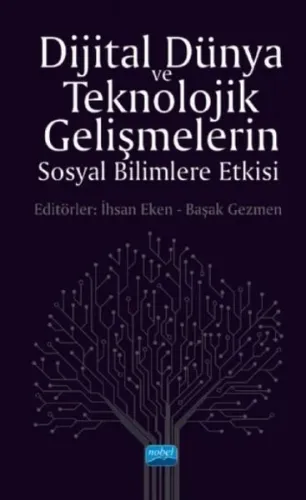 Dijital Dünya ve Teknolojik Gelişmelerin Sosyal Bilimlere Etkisi