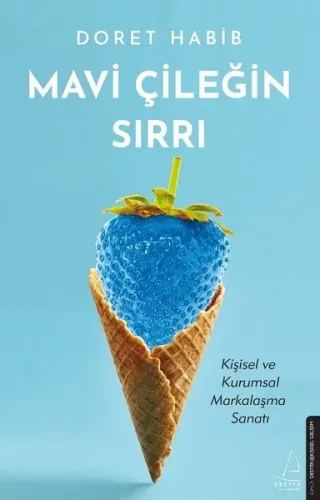 Mavi Çileğin Sırrı;Kişisel Kurum Ve Markalaşma Sanatı