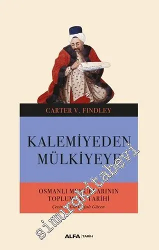 Kalemiyeden Mülkiyeye : Osmanlı Memurlarının Toplumsal Tarihi - 2020