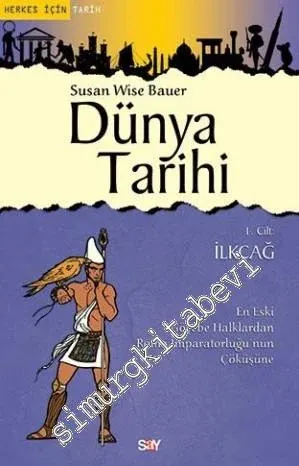 Dünya Tarihi Cilt 1: İlkçağ - En Eski Göçebe Halklardan Roma İmparator