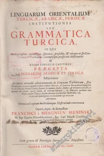Linguarum Orientalium Turcicae Arabicae Persicae Institutiones Seu Grammatica Turcica in Qua Orthographia Etymologia Syntaxis Prosodia and Reliqua Eò Spectantia Exacte Tractantur Exemplisque Perspicuis illustrantur -         1680
