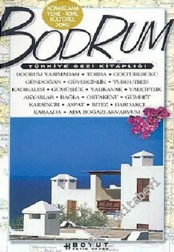 Türkiye Gezi Kitaplığı: Bodrum: Tarih ve Kültür / Çevre / Yöresel Tatlar / Alışveriş Konaklama -        2010