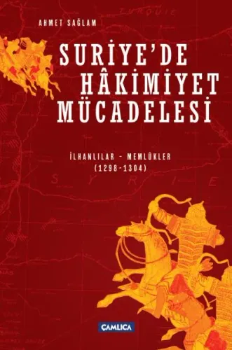 Suriye’de Hakimiyet Mücadelesi - (İlhanlılar-Memlükler 1298-1304)