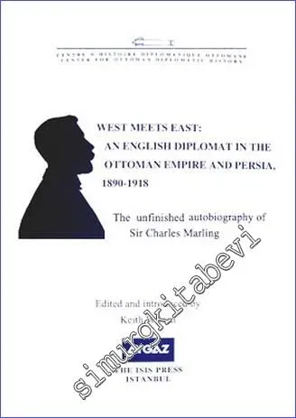 West Meets East : an English Diplomat in the Ottoman Empire and Persia, (1890-1918) : the Unfinished Autobiography of Sir Charles Marling  -         2010