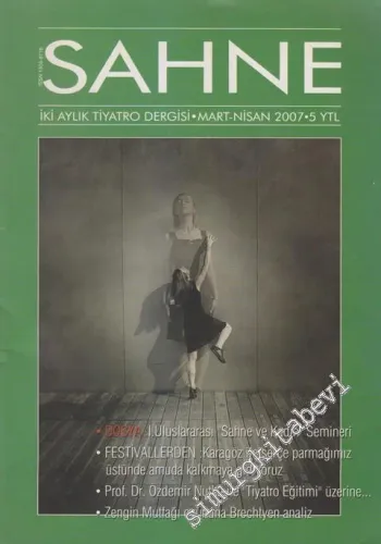 Sahne İki Aylık Tiyatro Dergisi - Dosya: I. Uluslararası “Sahne ve Kadın” Semineri - Sayı: 17    2  Mart - Nisan 2007