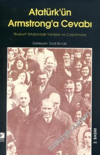 Atatürk'ün Armstrong'a Cevabı: Bozkurt Kitabındaki Yanlışlar ve Çarpıtmalar -