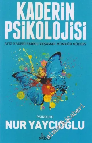 Kaderin Psikolojisi : Aynı Kaderi Farklı Yaşamak Mümkün müdür ? -         2019