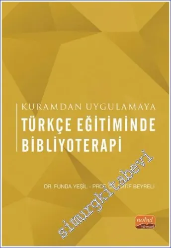 Türkçe Eğitiminde Bibliyoterapi - Kuramdan Uygulamaya -         2024