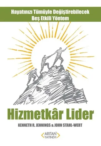 Hizmetkar Lider; Hayatınızı Tümüyle Değiştirebilecek Beş Etkili Yöntem