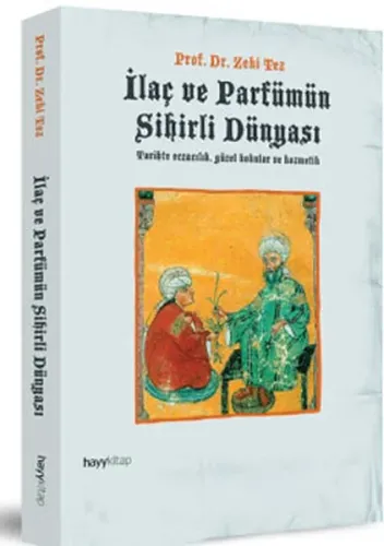 İlaç ve Parfümün Sihirli Dünyası; Tarihte Eczacılık, Güzel Kokular ve Kozmetik