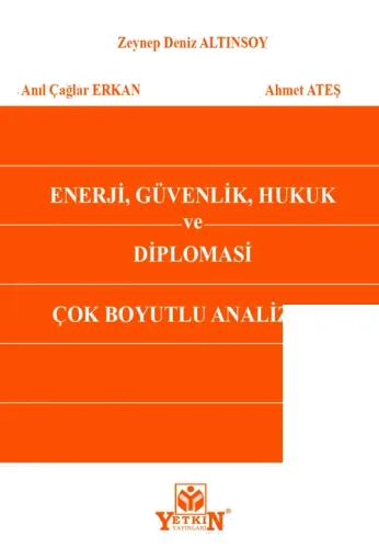 Enerji, Güvenlik, Hukuk ve Diplomasi Çok Boyutlu Analizler