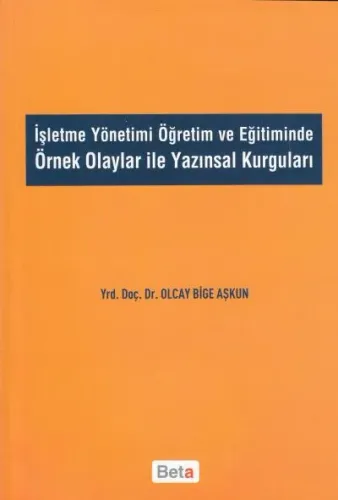 İşletme Yönetimi Öğretim ve Eğitiminde Örnek Olaylar ile Yazınsal Kurguları
