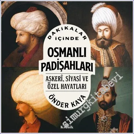 Dakikalar İçinde Osmanlı Padişahları - Askeri Siyasi ve Özel Hayatları -         2023