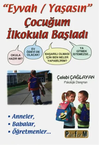 "Eyvah/Yaşasın" Çocuğum İlkokula Başaldı; Okula Hazır mı  Ev Ödevi de Olacak! Başarılı Olması İçin Ben Neler Yapabilirim? Ya Gitmek İstemezse.