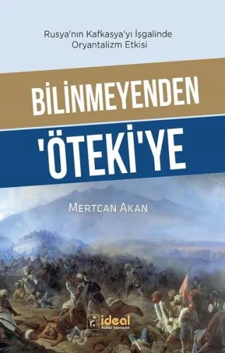 Bilinmeyenden Öteki'ye - Rusya'nın Kafkasya'yı İşgalinde Oryantalizm E