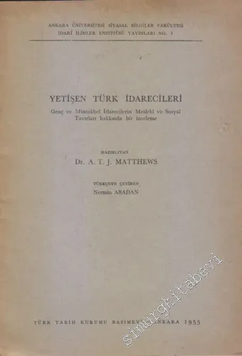 Yetişen Türk İdarecileri: Genç ve Müstakbel İdarecilerin Mesleki ve Sosyal Tavırları Hakkında Bir İnceleme -        1955