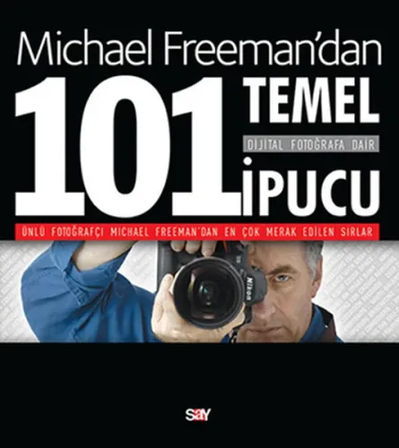 Michael Freman'dan Dijital Fotoğrafa Dair 101 Temel İpucu