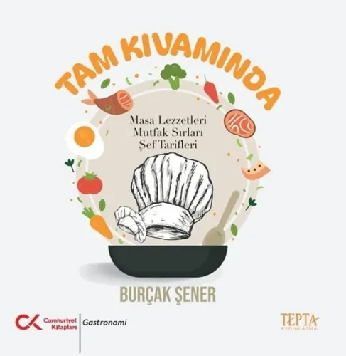 Tam Kıvamında: Masa Lezzetleri - Mutfak Sırları - Şef Tarifleri
