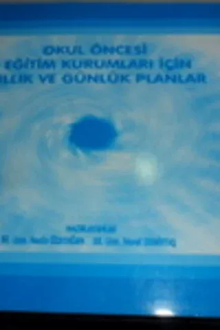 Okul Öncesi Eğitim Kurumları İçin Yıllık ve Günlük Planlar
