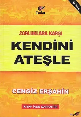 Zorluklara Karşı Kendini Ateşle