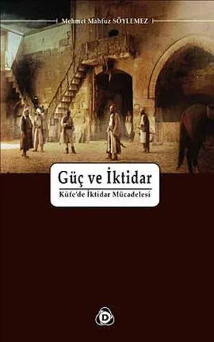Güç ve İktidar  Kufe'de İktidar Mücadelesi