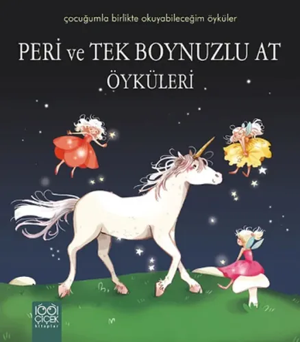 Peri ve Tek Boynuzlu At Öyküleri; Çocuğumla Birlikte Okuyabileceğim Öyküler Dizisi