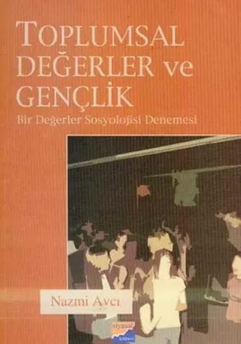Toplumsal Değerler ve Gençlik; Bir Değerler Sosyolojisi Denemesi