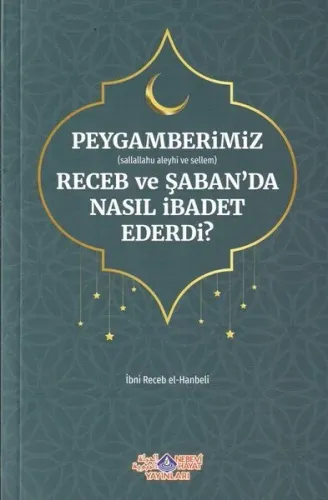 Peygamberimiz Receb Ve Şaban'Da Nasıl İbadet Ederdi