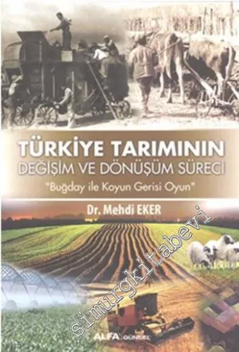 Türkiye Tarımının Değişim Dönüşüm Süreci: Buğday ile Koyun Gerisi Oyun -         2015