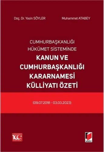 Cumhurbaşkanlığı Hükümet Sisteminde Kanun ve Cumhurbaşkanlığı Kararnamesi Külliyatı Özeti (09.07.2018 - 03.03.2023)