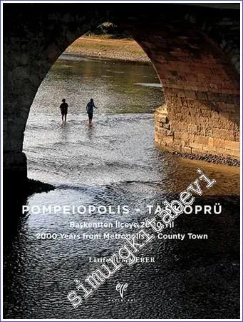 Pompeiopolis : Taşköprü Başkentten İlçeye 2000 Yıl = 2000 Years from Metropolis to County Town -         2017