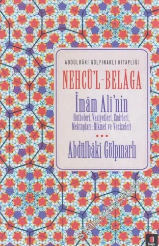 Nehcül Belaga: İmam Ali’nin Hutbeleri Vasiyetleri Emirleri Mektupları Hikmet ve Vecizeleri -