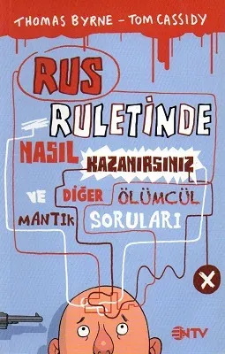 Rus Ruletinde Nasıl Kazanırsınız ve Diğer Ölümcül Mantık soruları