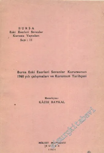 Bursa Eski Eserleri Sevenler Kurumunun 1960 Yılı Çalışmaları ve Kurumunun Tarihçesi -