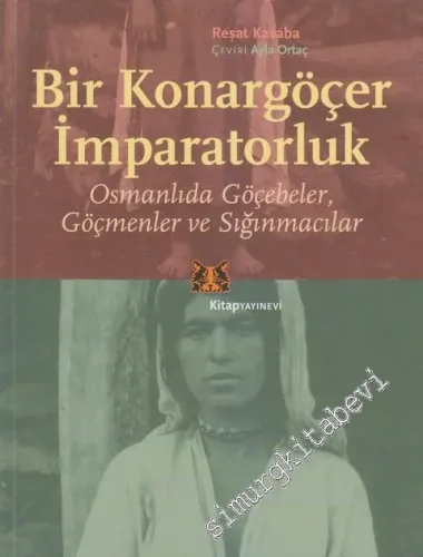 Bir Konargöçer İmparatorluk: Osmanlıda Göçebeler, Göçmenler ve Sığınmacılar -