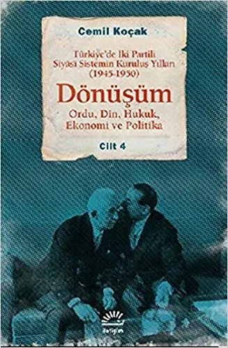 Dönüşüm: Türkiye'de İki Partili Siyasi Sistemin Kuruluş Yılları  (1945-1950) Cilt 4