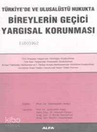 Türkiye'de ve Ulusalüstü Hukukta Bireylerin Geçici Yargısal Korunması
