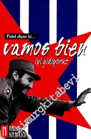 Fidel Diyor ki... Vamos Bien: İyi Gidiyoruz -