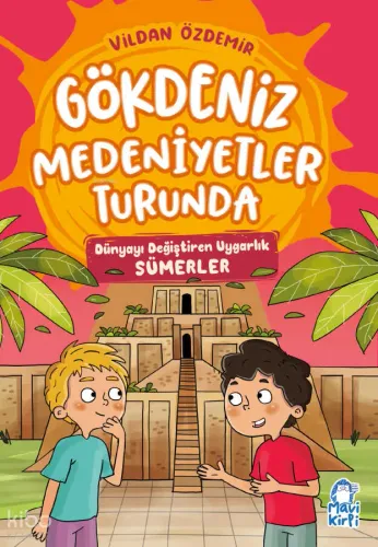 Dünyayı Değiştiren Uygarlık Sümerler - Gökdeniz Medeniyetler Turunda - 3. Sınıf Hikaye Seti