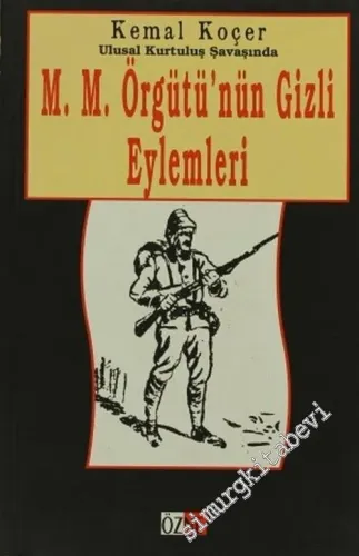 Ulusal Kurtuluş Savaşında M. M. Örgütü'nün Gizli Eylemleri -        2002